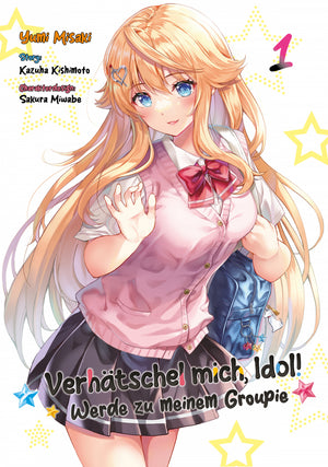 Verhätschel mich, Idol! - Werde zu meinem Groupie | Band 01