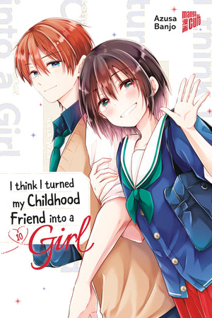 I think I turned my Childhood Friend into a Girl | Band 10