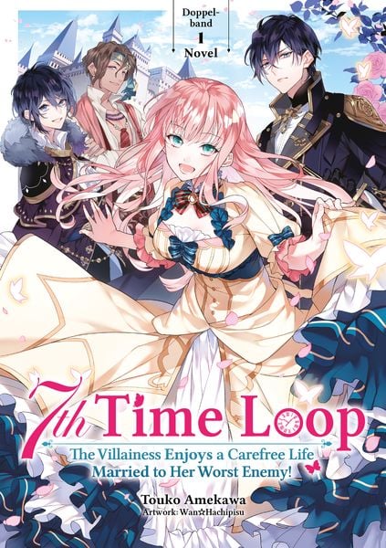 7th Time Loop: The Villainess Enjoys a Carefree Life Married to Her Worst Enemy! - Light Novel | Band 01 & 02