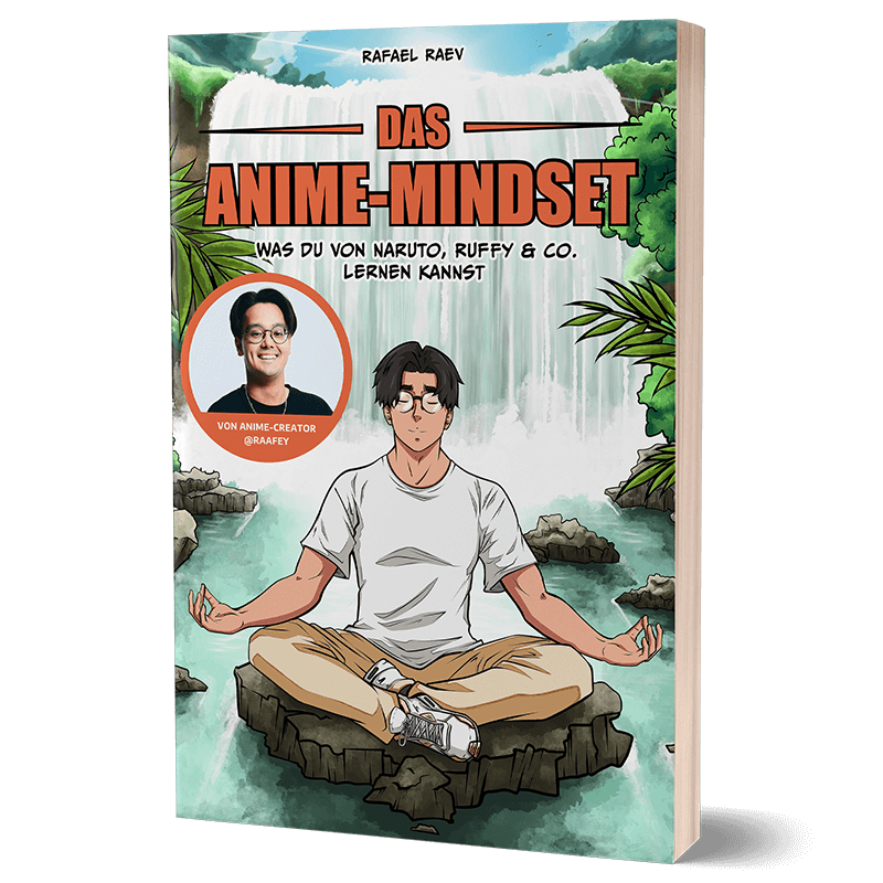 Das Anime-Mindset - Was du von Naruto, Ruffy & Co. lernen kannst