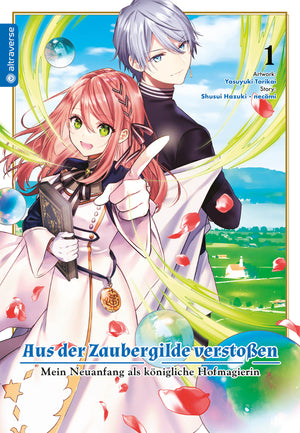 Aus der Zaubergilde verstoßen - Mein Neuanfang als königliche Hofmagierin | Band 01